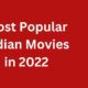 most popular indian movies in 2022