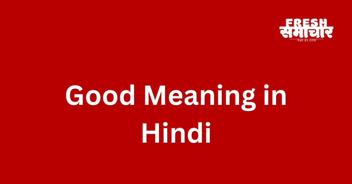 good meaning in hindi